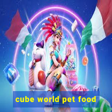 cube world pet food